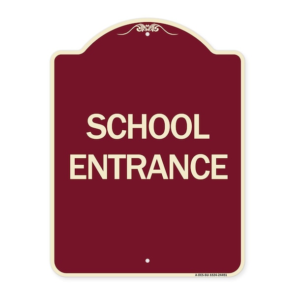 Designer Series Sign School Entrance, Burgundy Heavy-Gauge Aluminum Sign, 24" x 18", BU-1824-24451